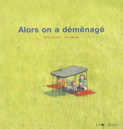 Alors on a déménagé