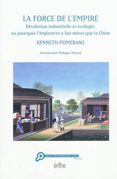 La force de l'Empire : révolution industrielle et écologie, ou pourquoi l'Angleterre a fait mieux que la Chine