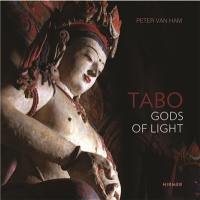 Tabo Gods of Light : The Indo-Tibetan Masterpiece Revisited