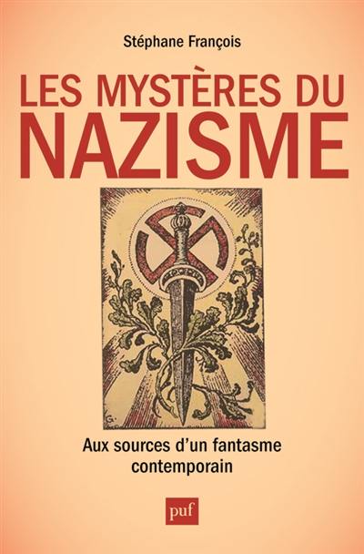 Les mystères du nazisme : aux sources d'un fantasme contemporain