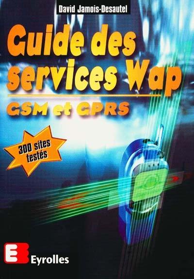 Guide des services Wap : GSM et GPRS