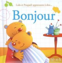 Lulu et Poupadi apprennent à dire.... Bonjour