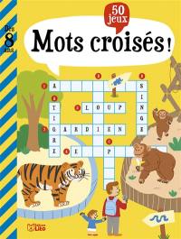 Mots croisés ! : 50 jeux : dès 8 ans