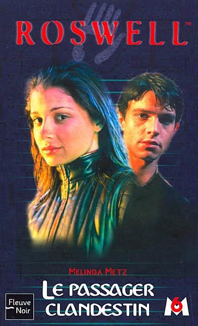 Roswell : d'après la série télévisée développée par Jason Katims. Vol. 6. Le passager clandestin