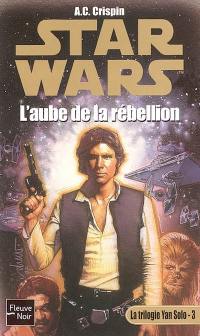 La trilogie Yan Solo. Vol. 3. L'aube de la rébellion