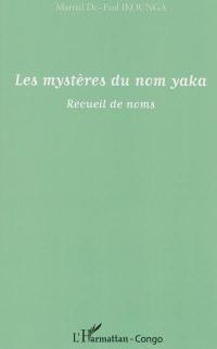 Les mystères du nom yaka : recueil de noms