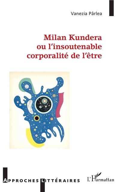 Milan kundera ou L'insoutenable corporalité de l'être