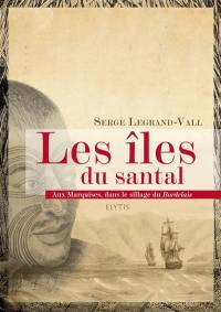 Les îles du santal : aux Marquises, dans le sillage du Bordelais