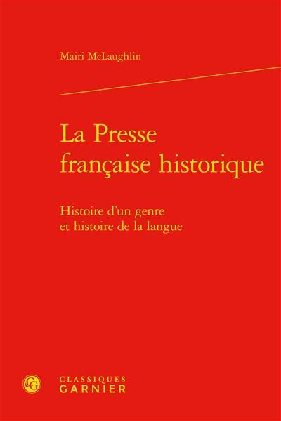 La presse française historique : histoire d'un genre et histoire de la langue