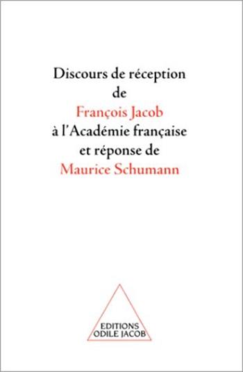 Discours de réception de François Jacob à l'Académie française et réponse de Maurice Schumann