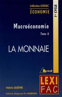 Macro-économie. Vol. 2. La monnaie