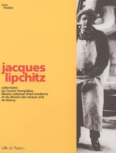 Jacques Lipchitz : collections du Centre Pompidou, Musée national d'art moderne et du Musée des beaux-arts de Nancy : expositions, Nancy, Musée des beaux-arts, 17 décembre 2004-14 mars 2005 ; Calais, Musée des beaux-arts et de la dentelle, 7 avril-29 août 2005