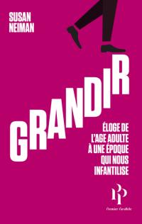 Grandir : éloge de l'âge adulte à une époque qui nous infantilise