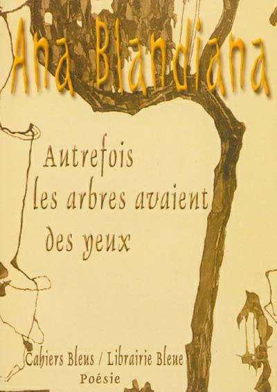 Autrefois les arbres avaient des yeux : anthologie (1964-2004)