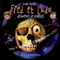 Fred et Ludo, découvreurs de planètes : atlas d'astronodrôlerie