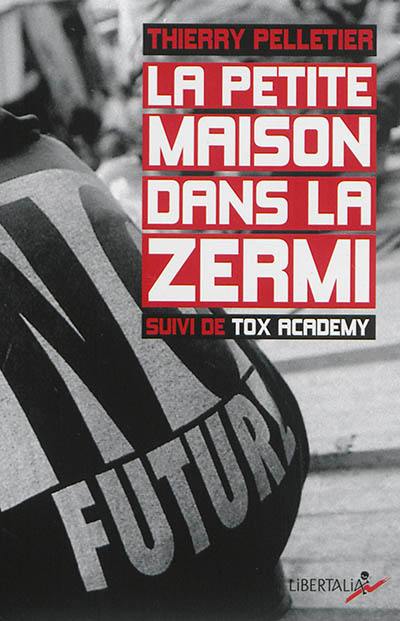 La petite maison dans la zermi : chroniques d'un saisonnier de la misère. Tox academy