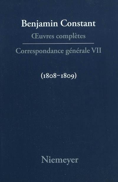 Oeuvres complètes. Correspondance générale. Vol. 7. 1808-1809