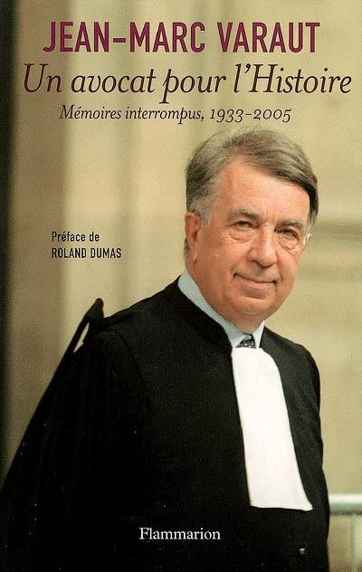 Un avocat pour l'histoire : mémoires interrompus, 1933-2005