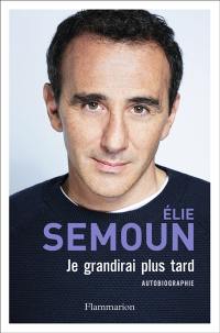 Je grandirai plus tard : autobiographie