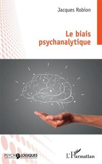 Le biais psychanalytique