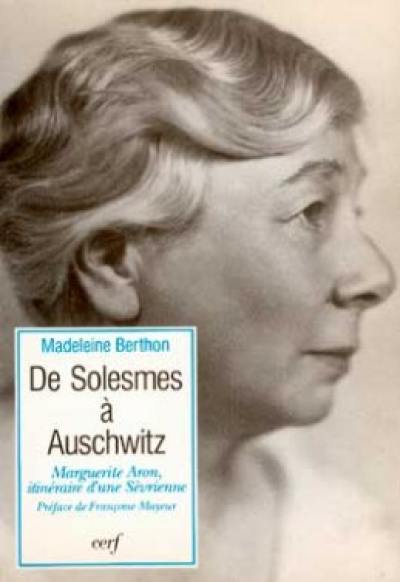 De Solesmes à Auschwitz : Marguerite Aron, 1873-1944. Textes de Marguerite Aron