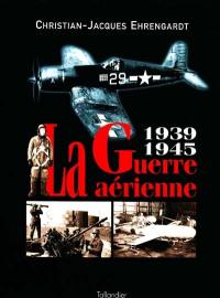 La guerre aérienne, 1939-1945