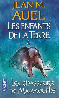 Les enfants de la Terre. Vol. 3. Les chasseurs de mammouths