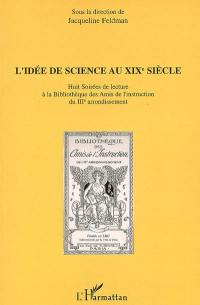 L'idée de science au XIXe siècle : huit soirées de lecture à la Bibliothèque des amis de l'instruction du IIIe arrondissement