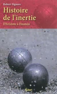 Histoire de l'inertie : d'Aristote à Einstein