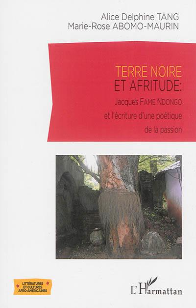 Terre noire et afritude : Jacques Fame Ndongo et l'écriture d'une poétique de la passion