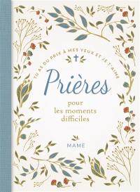 Prières pour les moments difficiles : tu as du prix à mes yeux et je t'aime