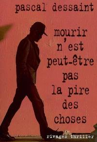 Mourir n'est peut-être pas la pire des choses