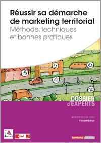 Réussir sa démarche de marketing territorial : méthode, techniques et bonnes pratiques