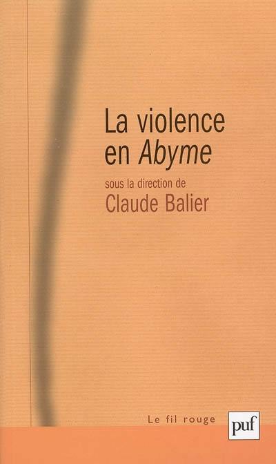La violence en abyme : essai de psychocriminologie La violence en abyme : essai de psychocriminologie