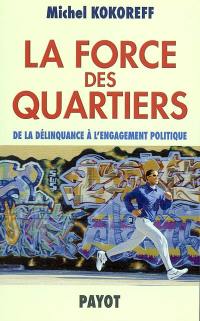 La force des quartiers : de la délinquance à l'engagement politique