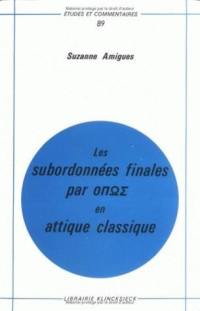 Les Subordonnées finales par `opos' en attique classique