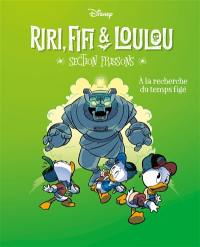 Riri, Fifi & Loulou : section frissons. Vol. 3. A la recherche du temps figé