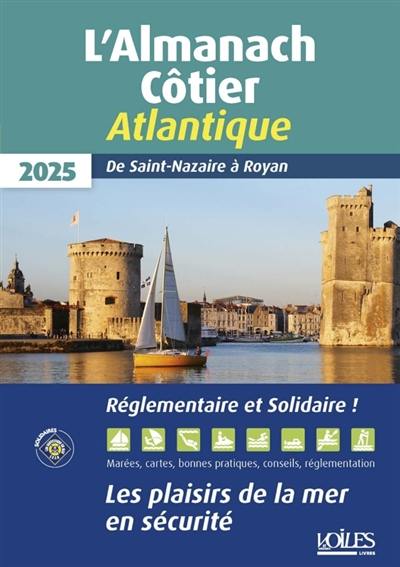 L'almanach côtier Atlantique 2025 : de Saint-Nazaire à Royan : les plaisirs de la mer en sécurité