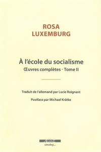 Oeuvres complètes de Rosa Luxemburg. Vol. 2. A l'école du socialisme