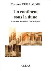 Un continent sous la dune : et autres nouvelles fantastiques