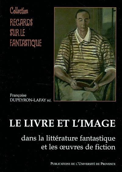 Le livre et l'image : dans la littérature fantastique et les oeuvres de science-fiction