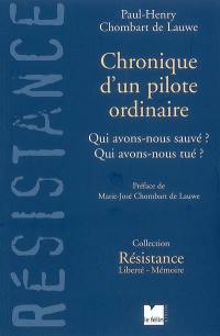 Chronique d'un pilote ordinaire : qui avons-nous sauvé ? qui avons-nous tué ?