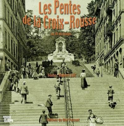 Les pentes de la Croix-Rousse, au fil du temps