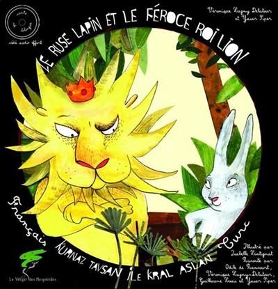 Le rusé lapin et le féroce roi lion : conte turc. Kurnaz tavsan ile kral aslan