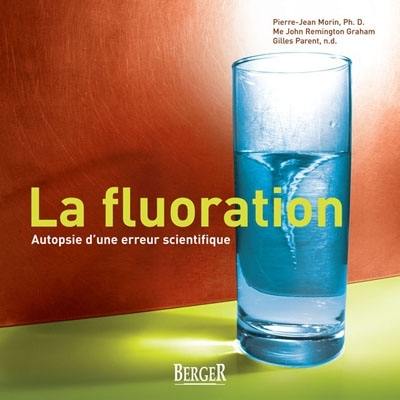 La fluoration : autopsie d'une erreur scientifique