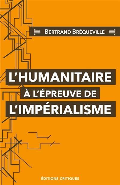 L'humanitaire à l'épreuve de l'impérialisme