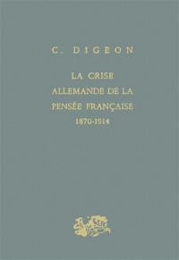 La Crise allemande de la pensée française : 1870-1914