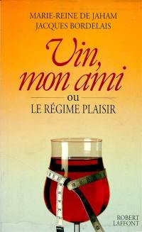 Vin, mon ami ou le Régime plaisir