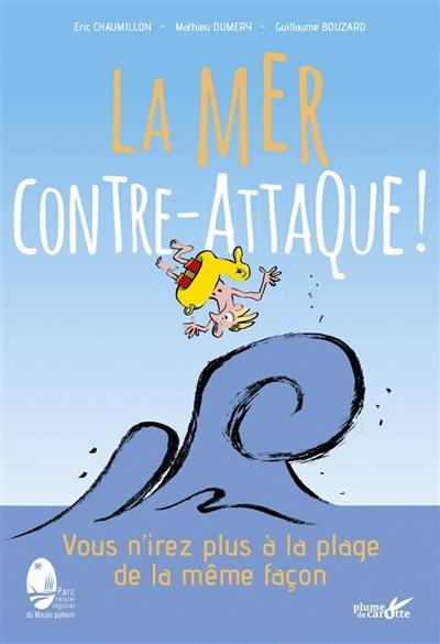 La mer contre-attaque ! : vous n'irez plus à la plage de la même façon