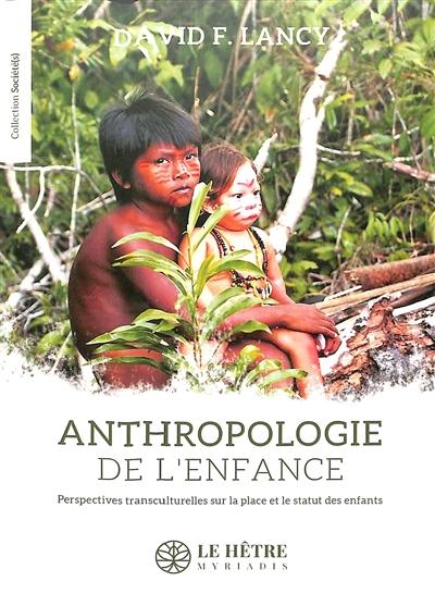 Anthropologie de l'enfance : perspectives transculturelles sur la place et le statut des enfants